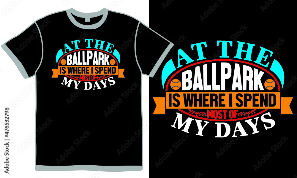 At The Ballpark Is Where I Spend Most Of My Days, Funny Humor Baseball Design, Baseball Lover, Game Day, Funny Quotes Sport At The Ballpark Is Where I Spend Most Of My Days, Funny Humor Baseball Design, Baseball Lover, Game Day, Funny Quotes Sport
