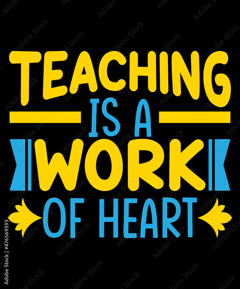 Obraz premium teaching is a work of heart typography t shirt design