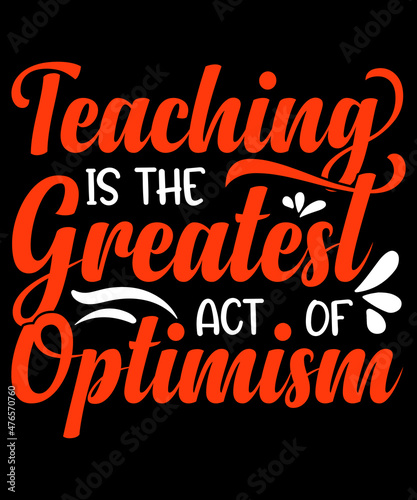 Teaching is greatest t shirt design