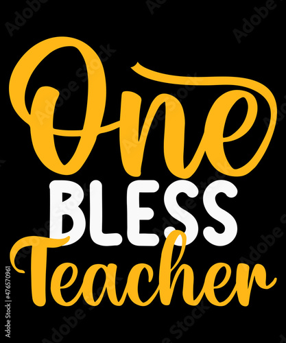ONE BLESS TEACHER typography tshirt design