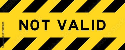 Yellow and black color with line striped label banner with word not valid