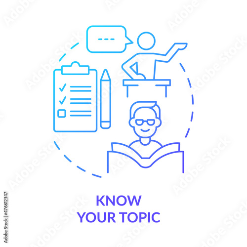 Know your topic blue gradient concept icon. Overcoming public speaking fear abstract idea thin line illustration. Isolated outline drawing. Roboto-Medium, Myriad Pro-Bold fonts used