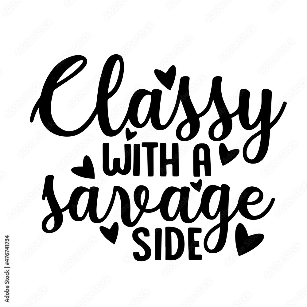 classy with a savage side inspirational quotes, motivational positive quotes, silhouette arts lettering design classy with a savage side inspirational quotes, motivational positive quotes, silhouette arts lettering design
