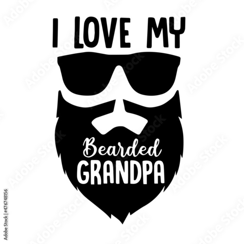 i love my bearded grandpa inspirational quotes, motivational positive quotes, silhouette arts lettering design