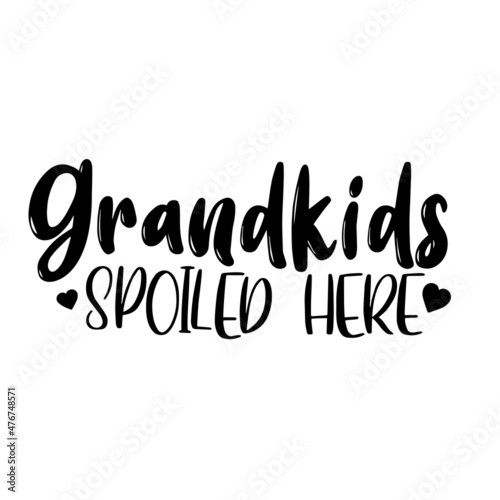 grandkids spoiled here inspirational quotes, motivational positive quotes, silhouette arts lettering design