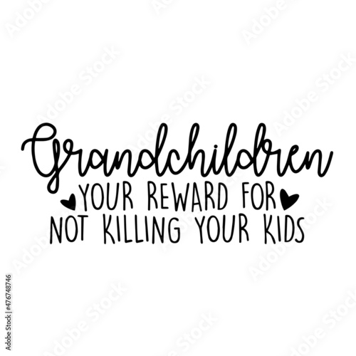 grandchildren inspirational quotes, motivational positive quotes, silhouette arts lettering design