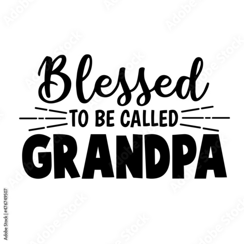 blessed to be called grandpa inspirational quotes, motivational positive quotes, silhouette arts lettering design