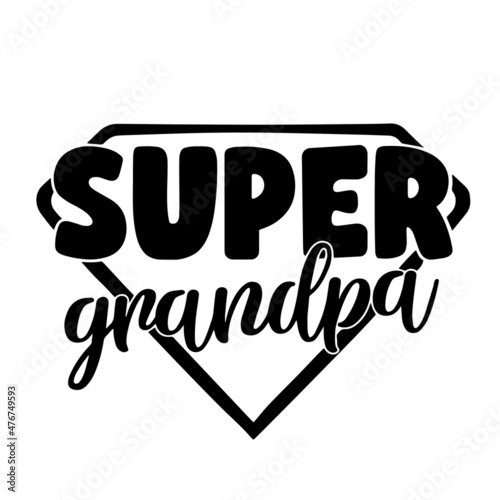 super grandpa inspirational quotes, motivational positive quotes, silhouette arts lettering design