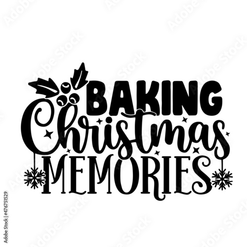 baking christmas memories inspirational quotes, motivational positive quotes, silhouette arts lettering design