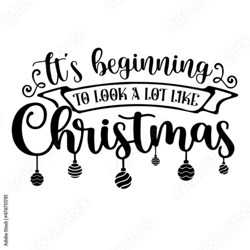 it's beginning to look a lot like christmas inspirational quotes, motivational positive quotes, silhouette arts lettering design