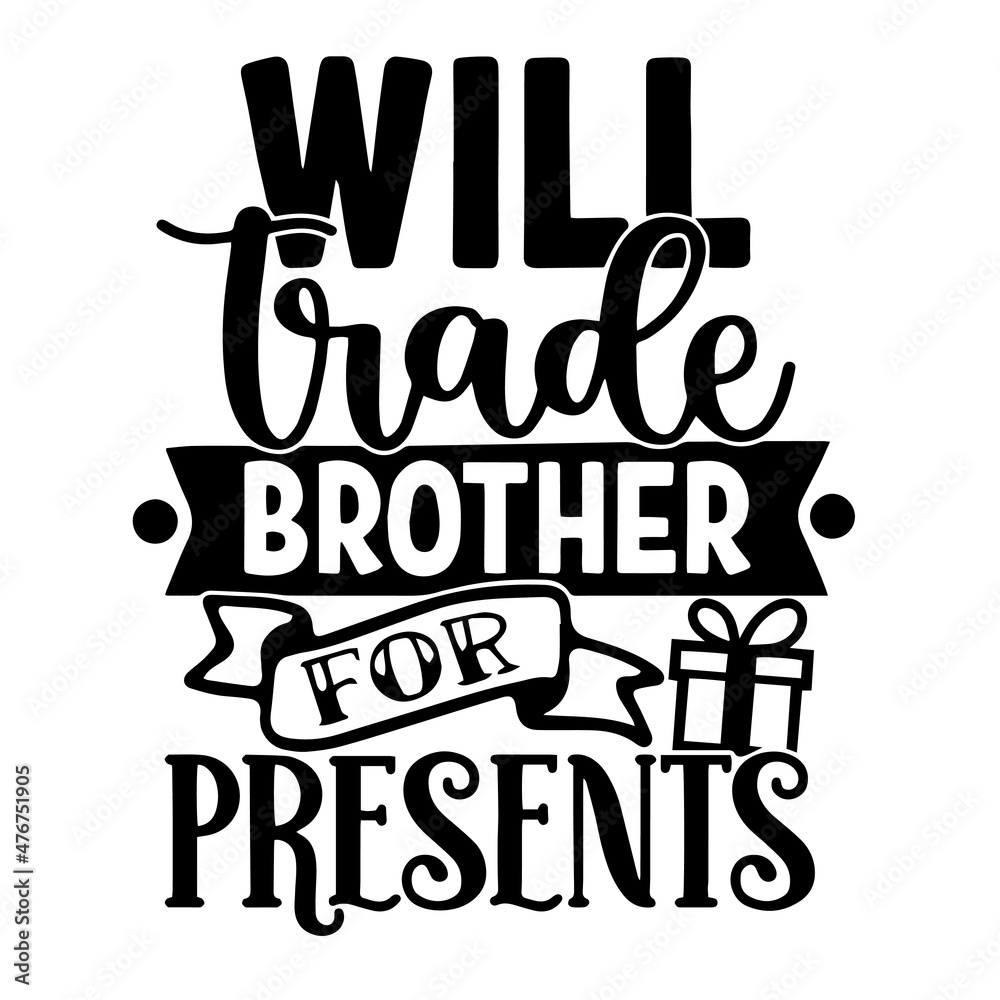 Obraz premium will trade brother for presents inspirational quotes, motivational positive quotes, silhouette arts lettering design