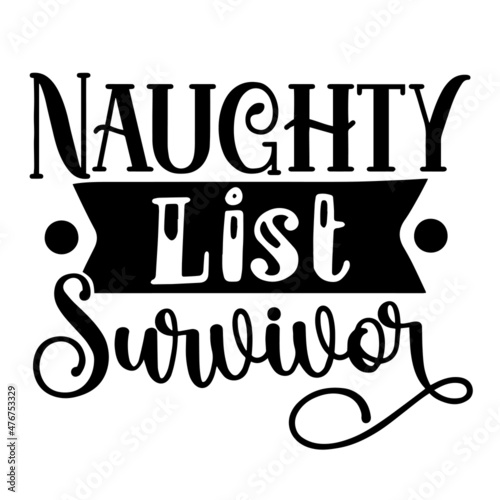 naughty list survivor inspirational quotes, motivational positive quotes, silhouette arts lettering design