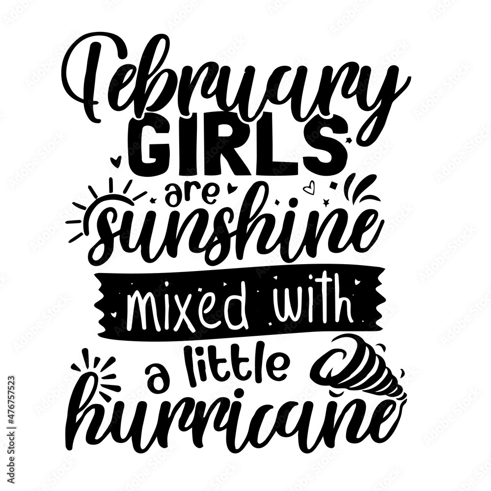 february girls are sunshine mixed with a little hurricane inspirational quotes, motivational positive quotes, silhouette arts lettering design