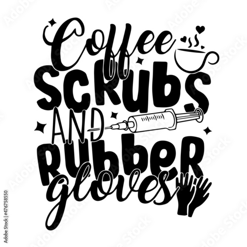 coffee scrubs and rubber gloves inspirational quotes, motivational positive quotes, silhouette arts lettering design