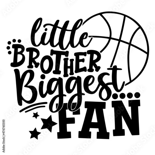little brother biggest fan inspirational quotes, motivational positive quotes, silhouette arts lettering design