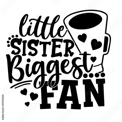 little sister biggest fan inspirational quotes, motivational positive quotes, silhouette arts lettering design