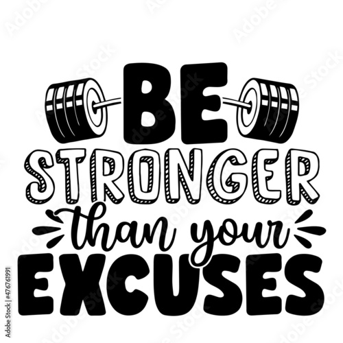 be stronger than your excuses inspirational quotes, motivational positive quotes, silhouette arts lettering design
