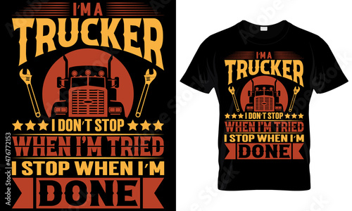 I'm a trucker i don't stop when I'm tried i stop when I'm done t-shirt and apparel trendy design with simple shape typography, good for T-shirt graphics, poster, print and other uses.
