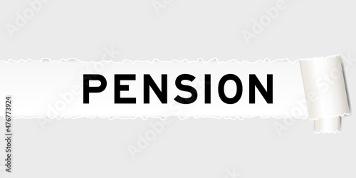 Ripped gray paper background that have word pension under torn part