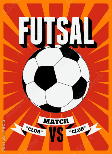 Futsal typographic vintage style poster. Soccer ball. Retro vector illustration.