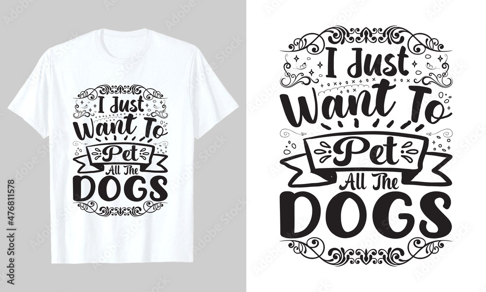 I Just Want To Pet All The Dog T shirt Design, typographic, vector printable t-shirt design, svg t-shirt design, or poster design