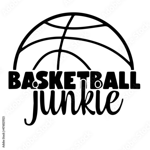 basketball junkie inspirational quotes, motivational positive quotes, silhouette arts lettering design
