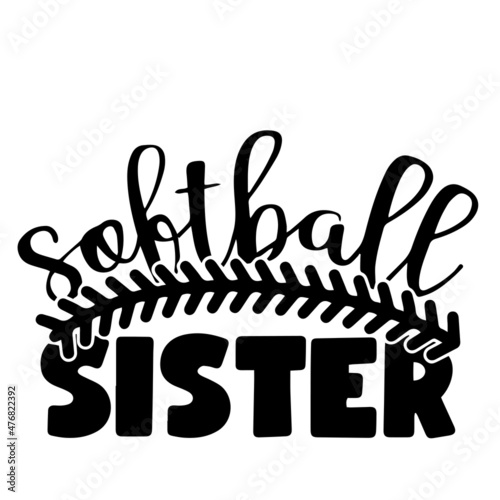 softball sister sports inspirational quotes, motivational positive quotes, silhouette arts lettering design