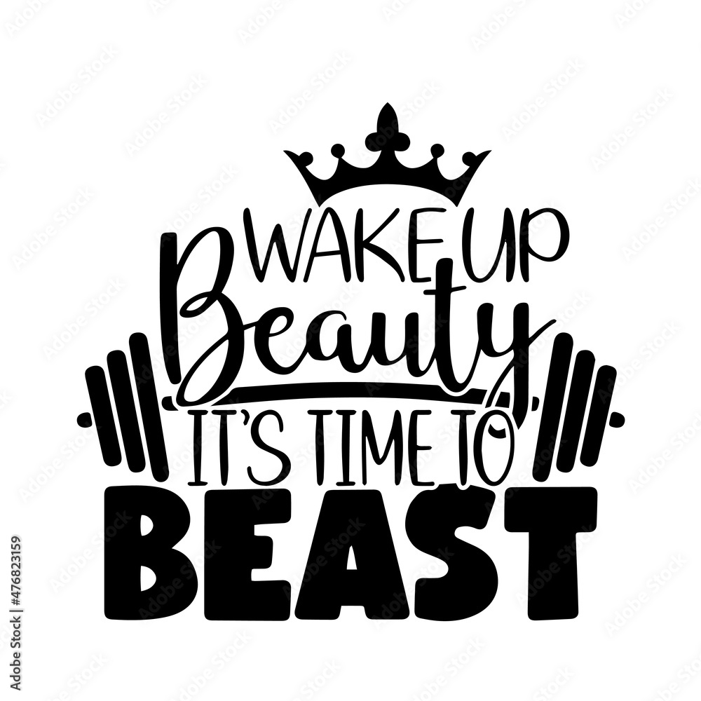 wake up beauty it's time to beast inspirational quotes, motivational positive quotes, silhouette arts lettering design wake up beauty it's time to beast inspirational quotes, motivational positive quotes, silhouette arts lettering design