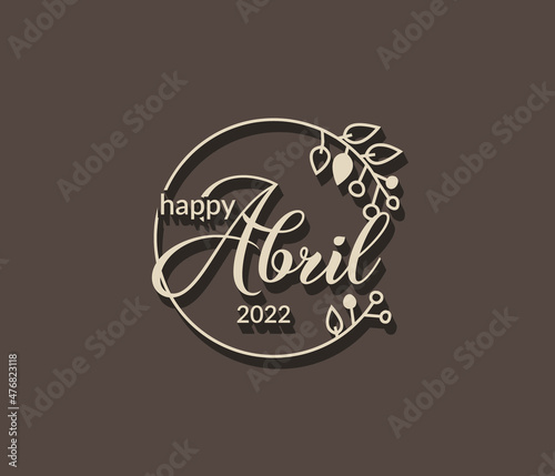 April or abril in spanish language typography text with isolated circle floral frame on black background