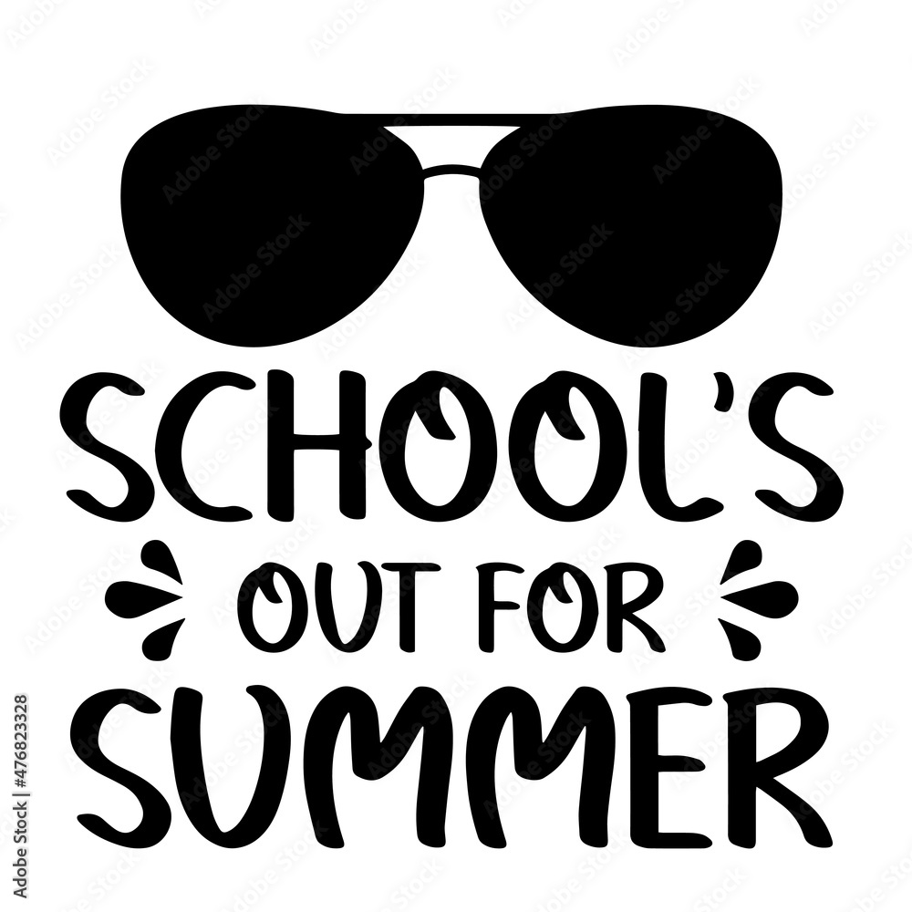 school's out for summer inspirational quotes, motivational positive quotes, silhouette arts