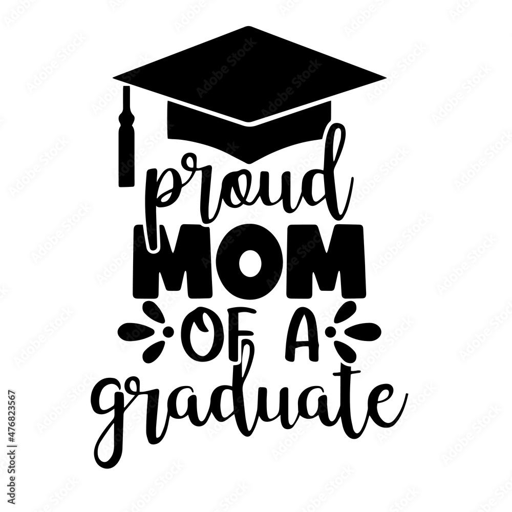 Proud Mom Of A Graduate Inspirational Quotes, Motivational Positive 