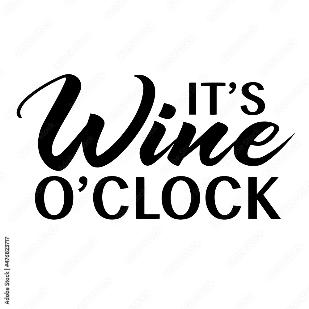it's wine o'clock inspirational quotes, motivational positive quotes, silhouette arts lettering design it's wine o'clock inspirational quotes, motivational positive quotes, silhouette arts lettering design