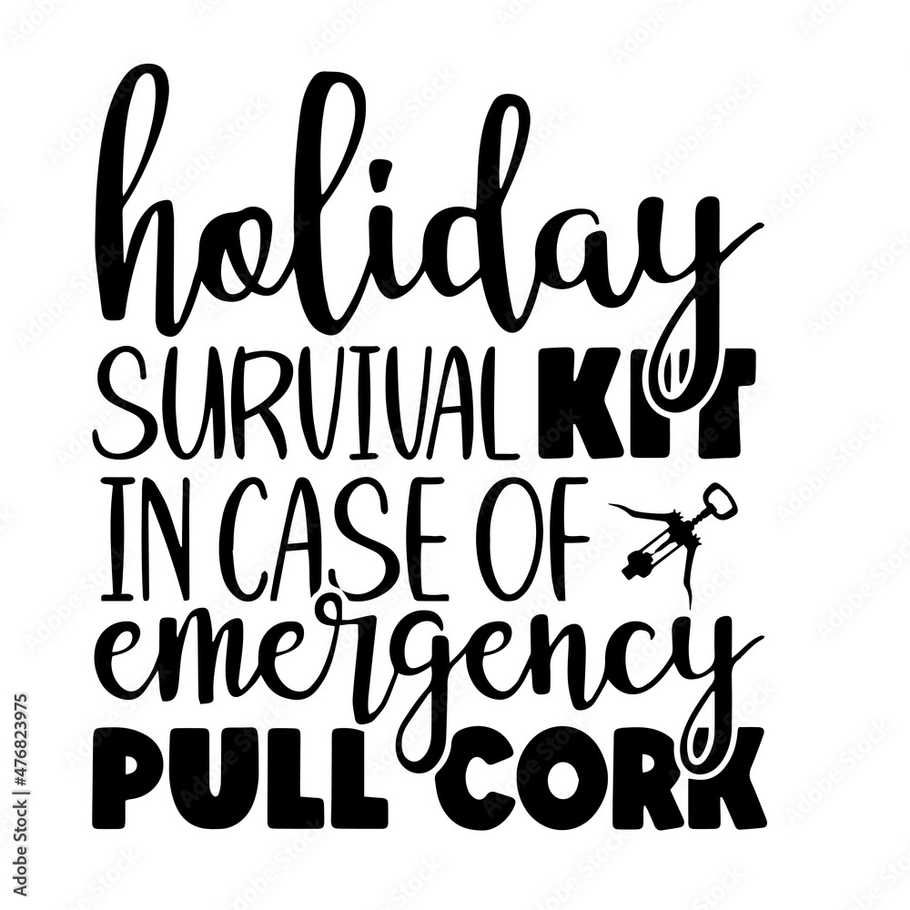 holiday survival kit in case of emergency pull cork inspirational quotes, motivational positive quotes, silhouette arts lettering design