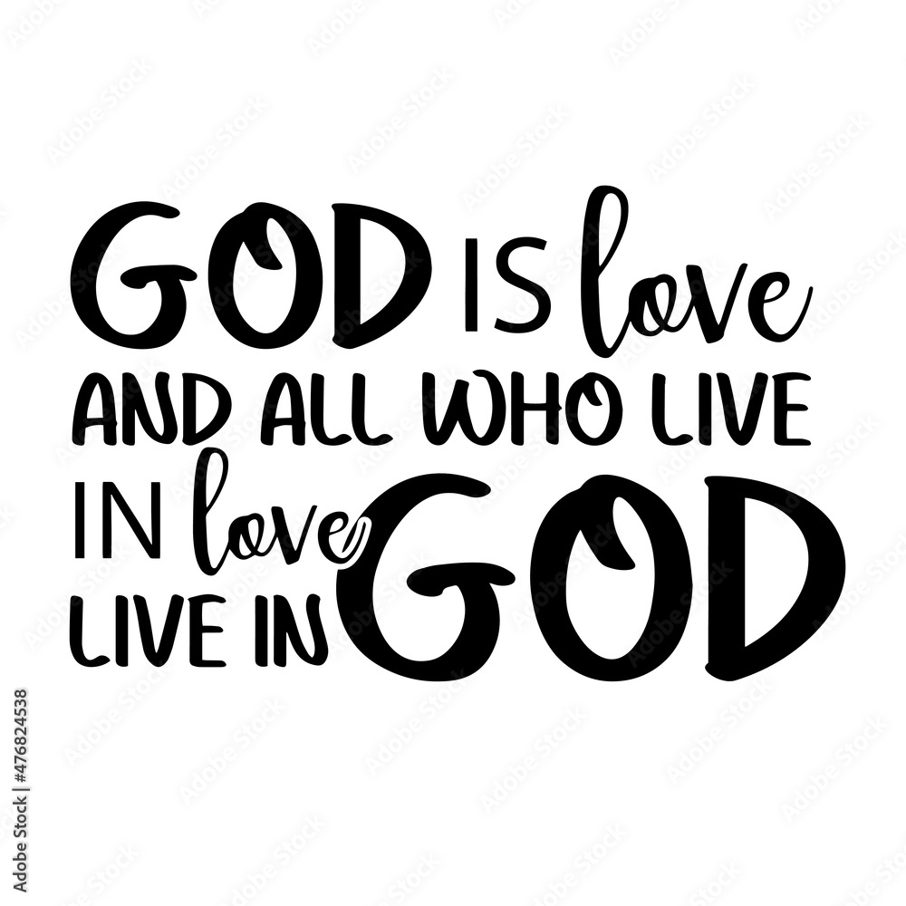 god is love and all who live in love live in god inspirational quotes, motivational positive quotes, silhouette arts lettering design god is love and all who live in love live in god inspirational quotes, motivational positive quotes, silhouette arts lettering design