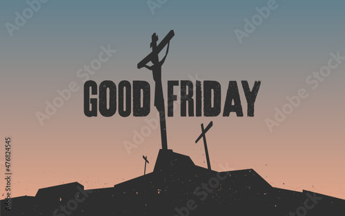 Foto Good Friday stylized text with silhouette image of the Crucifixion of Jesus Christ and the two thieves on Golgotha or Calvary