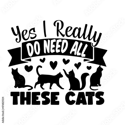 yes i really do need all these cats inspirational quotes, motivational positive quotes, silhouette arts lettering design