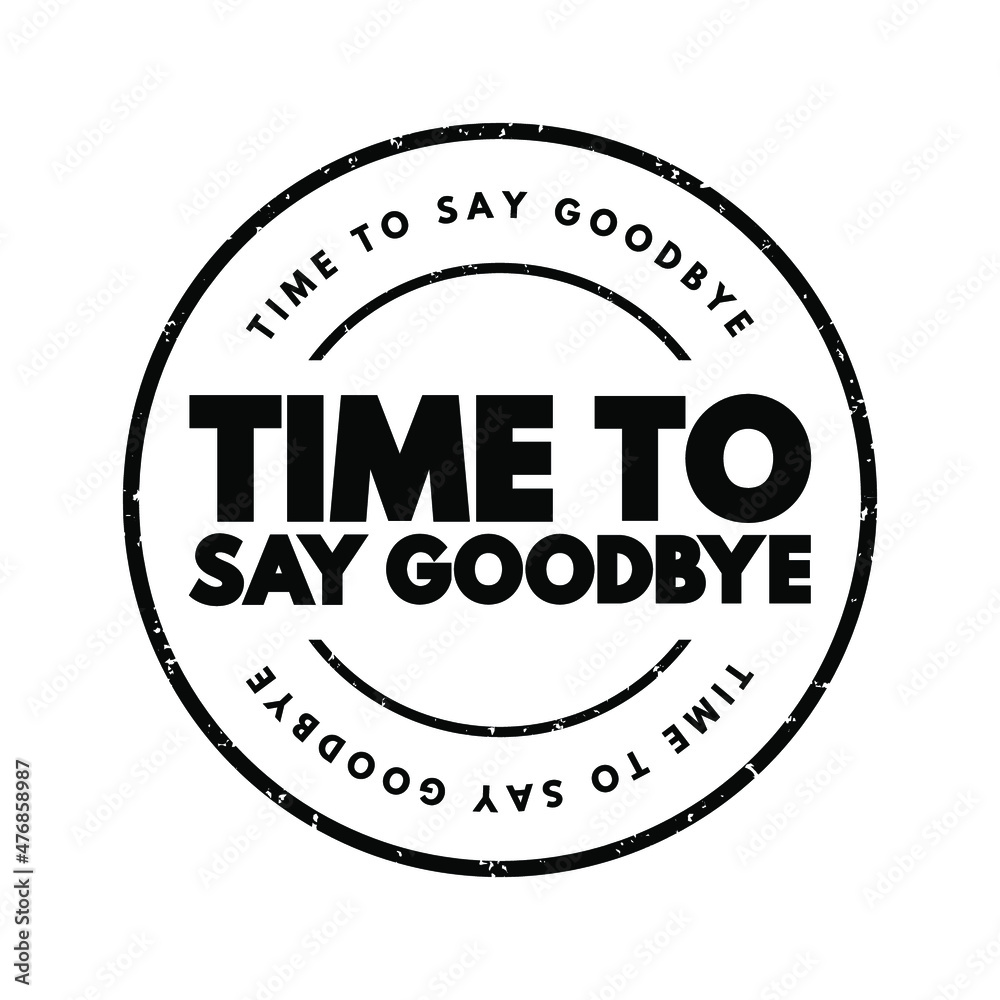 Time To Say Goodbye Text Stamp Concept Background Stock Vektorgrafik Adobe Stock 