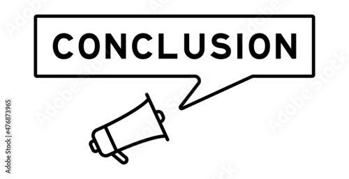 Megaphone icon with speech bubble in word conclusion on white background