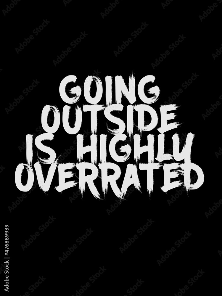 going outside is highly overrated