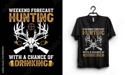 Weekend forecast hunting with a chance of drinking t-shirt design