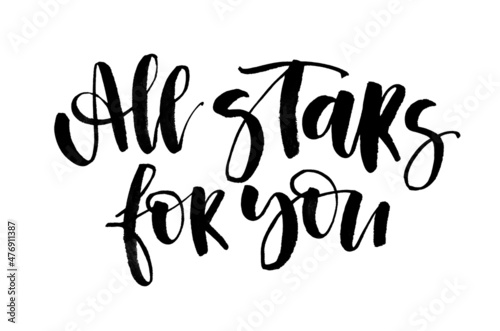 All stars for you - handwritten text. Modern calligraphy. Inspirational quote. Isolated on white