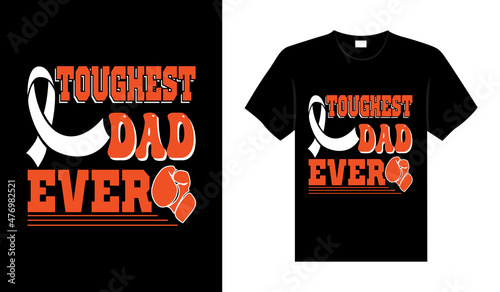 Toughest dad ever Renal Cancer Tshirt design typography lettering merchandise design