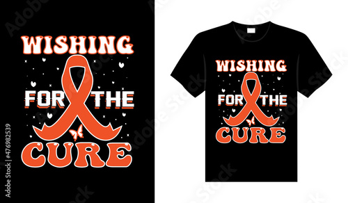 Wishing for the cure Renal Cancer Tshirt design typography lettering merchandise design