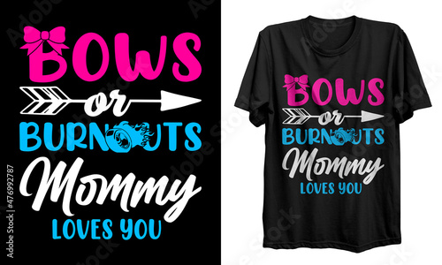 Bows or Burnouts mommy loves you t-shirt design, Mom t-shirt design, Mother's day t-shirt design, typographic poster, gifts for mother, Mothers day t-shirt vector, mug, vector, poster, logo, shirt.