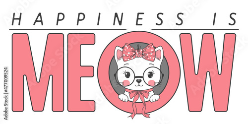 Happiness Is Meow slogan text with fun cute cat girl for t-shirt graphics, fashion prints, posters and other uses