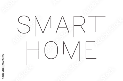 Modern  simple  minimal typographic design of a saying  Smart Home  in grey color. Cool  urban  trendy and playful graphic vector art 