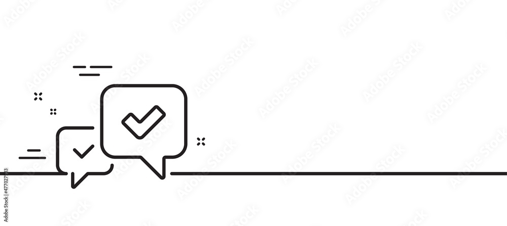 Approve line icon. Accepted or confirmed sign. Speech bubble symbol. Minimal line illustration background. Approve line icon pattern banner. White web template concept. Vector