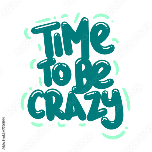 time to be crazy quote text typography design graphic vector illustration