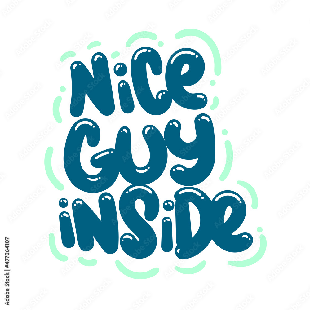 nice guy inside quote text typography design graphic vector illustration nice guy inside quote text typography design graphic vector illustration