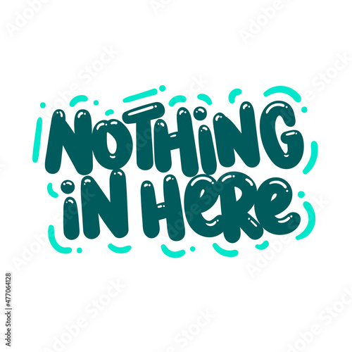 nothing in here quote text typography design graphic vector illustration